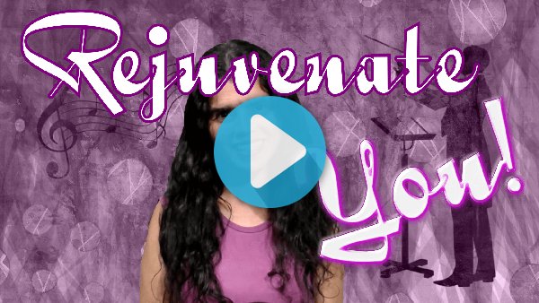 VIDEO: Rejuvenate You